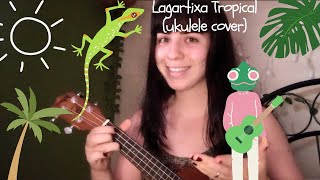 cover de lagartixa tropical  exclusive os cabides no ukulele [upl. by Gothurd]