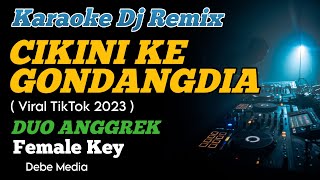 DJ CIKINI KE GONDANGDIA KARAOKE REMIX FEMALE KEY [upl. by Eillit956]