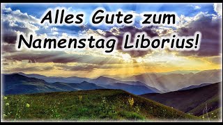 Alles Gute zum Namenstag Liborius Grüße Wünsche [upl. by Primrose45]