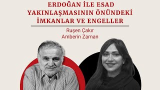 Ruşen Çakır amp Amberin Zaman Erdoğan ile Esad yakınlaşmasının önündeki imkanlar ve engeller canlı [upl. by Lewak]