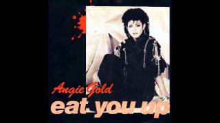 Angie Gold  Eat You Up HQ [upl. by Akihdar]