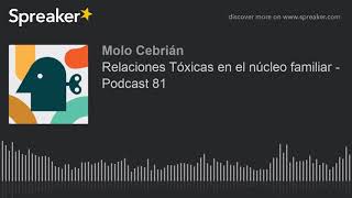 Relaciones Tóxicas en el núcleo familiar  Podcast 81 [upl. by Schaab]