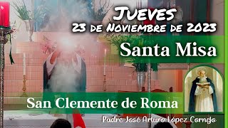 ✅ MISA DE HOY jueves 23 de Noviembre 2023  Padre Arturo Cornejo [upl. by Enyaht]