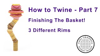 How to Twine Part 7 Finishing 3 Different Rims [upl. by Aver]