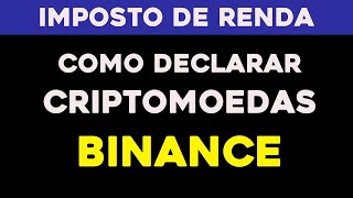 COMO DECLARAR CRIPTO DA BINANCE NO IMPOSTO DE RENDA [upl. by Labotsirhc]