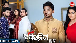 APARAJITA ଅପରାଜିତା Full EP 419  Mega Serial  Raj Rajesh SubhashreeKKPriya  Sidharrth TV [upl. by Anerak]