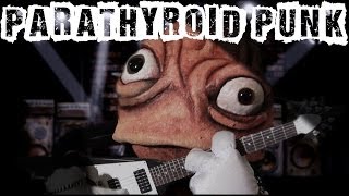 Parathyroid Punk [upl. by Drain]