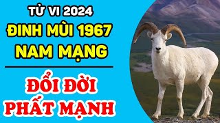 Tử Vi Tuổi Đinh Mùi 1967 Nam Mạng Năm 2024 ÔM TRỌN LỘC TRỜI Tiền Chất Đầy Két Giàu Ú Ụ  LPTV [upl. by Pokorny708]