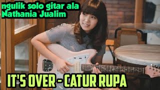 Its Over  Catur Rupa Gitar Solo tutorial [upl. by Oivat]