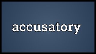 Accusatory Meaning [upl. by Harshman]