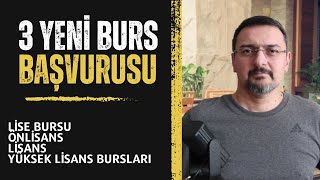 3 YENİ BURS BAŞVURUSU LİSE ÖNLİSANS LİSANS YÜKSEK LİSANS BURSLARI [upl. by Micco583]