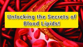 Unlocking the Secrets of Blood Lipids [upl. by Kinsman373]