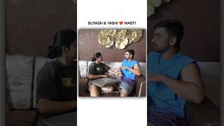 Masti Suyash And Yashi 🤓 Suyash Vlogs suyashvlogs shortsfeed suyash SuyashVlogs shorts [upl. by Clea]