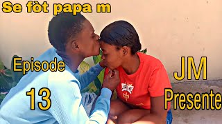 Se fòt papa m episode 13 mezanmi ansent mete pyeDemi final [upl. by Idur]