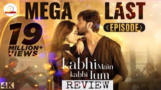 MEGA LAST EPISODE of Kabhi Main Kabhi Tum  Best Review  Fahad Mustafa  Hania Amir  ARY Digital [upl. by Etsyrk]