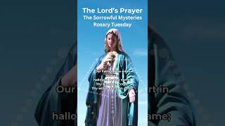 The Lords Prayer Rosary Prayer  Rosary Tuesday  Sorrowful Mysteries Catholic Prayer lordsprayer [upl. by Eicyak]