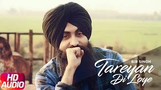 Tareyan Di Loye Full Audio Song  Bir Singh  Latest Punjabi Audio Song 2017  Speed Records [upl. by Nazay847]