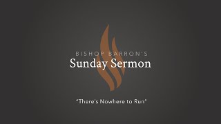 There’s Nowhere to Run — Bishop Barron’s Sunday Sermon [upl. by Alemak329]