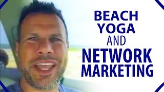 Beach Yoga and Network Marketing [upl. by Eusassilem]