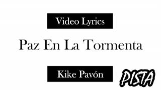 PAZ EN MEDIO DE LA TORMENTA PISTA LYRIC KIKE PAVON FT RENAN CARIAS [upl. by Omoj]