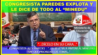 😱CONGRESISTA PAREDES EXPLOTA Y LE DICE DE TODO AL “MINEDU” quotgentuza que esta en el sector educacionquot [upl. by Astto998]