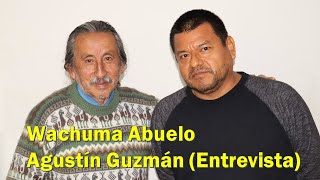 Wachuma Abuelo  Agustín Guzmán Entrevista [upl. by Roxanne]