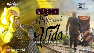 PROMO WASON De Viaje Por La Vida 2DA FUNCION HRLIVESD [upl. by Neva]