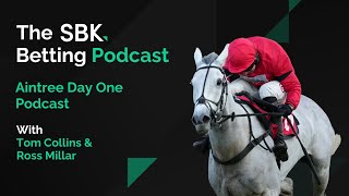 Aintree Grand National Festival Day One Tips amp Preview  SBK Betting Podcast [upl. by Ricarda]