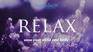 Heartfulness Relaxation  Relax your Body  Simple Heartfulness Meditation Practices [upl. by Hakan954]