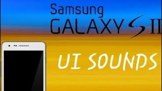 Samsung Galaxy S2 UI SOUNDS [upl. by Enyamrahs740]