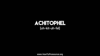 How to Pronounce quotachitophelquot [upl. by Eirroc683]