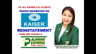 PAANO MAG PROCESS NG KAISER REINSTATEMENT THRU IMG KIOSK2 amp PALAWAN EXPRESS PAYMENT [upl. by Acyssej]