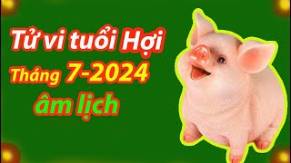 Tử vi tuổi Hợi tháng 72024 âm lịch tốt hay xấu [upl. by Blondy814]