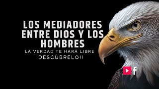 Los MEDIADORES Entre Dios Y Los Hombres [upl. by Coretta803]