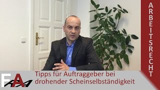 Tipps für Auftraggeber bei drohender Scheinselbständigkeit  Arbeitsrecht [upl. by Selry]