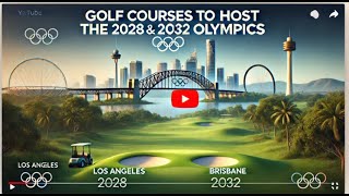 Golf Courses to Host the 2028 and 2032 Olympics [upl. by Verile]