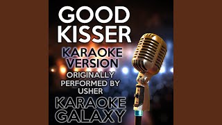 Good Kisser Karaoke Instrumental Version Originally Performed By Usher [upl. by Penney]