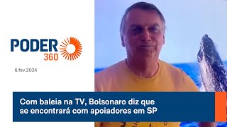 Com baleia na TV Bolsonaro diz que se encontrará com apoiadores em SP [upl. by Akeber692]