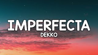 DEKKO  Imperfecta LetraLyrics [upl. by Sihtnyc]