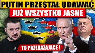 PUTIN PRZESTAŁ UDAWAĆ  PRZERAŻAJĄCE ZAMIARY [upl. by Orion]