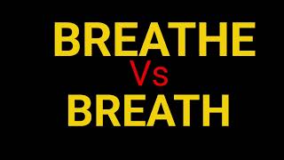 Breathe Vs Breath [upl. by Ahsenhoj]