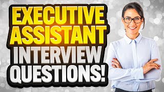 EXECUTIVE ASSISTANT Interview Questions amp ANSWERS How to PREPARE for an EA INTERVIEW [upl. by Langley503]