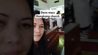 done mass attending church Hong Kong Praise GOD [upl. by Aidnyc]