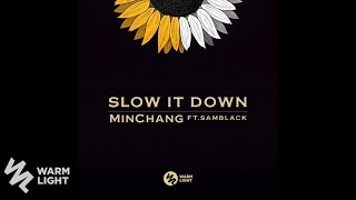 Minchang Ft SAMBLACK  Slow It Down [upl. by Acnaiv]