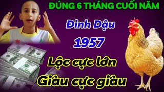 TIÊN TRI DỰ BÁO ĐIỀM LÀNH ĐINH DẬU 1957 NỔ LỘC CỰC LỚN NỬA CUỐI NĂM 2024 ĐỔI ĐỜI GIÀU SANG PHÚ QUÝ [upl. by Apple791]