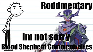 Im not sorry Blood Shepherd Commentaries  Roddmentaries [upl. by Anegue]