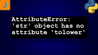 AttributeError str object has no attribute tolower [upl. by Burke]