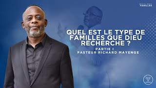 Quel est le type de familles que Dieu recherche   Pasteur Richard Mayenge [upl. by Lebana868]