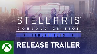 Stellaris Console Edition  Federations Launch Trailer [upl. by Clintock]