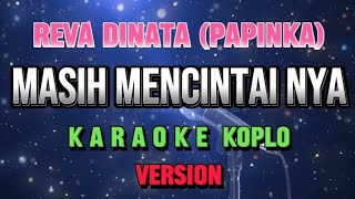 Reva Dinata  Masih Mencintainya Papinka Karaoke Koplo [upl. by Pulling]